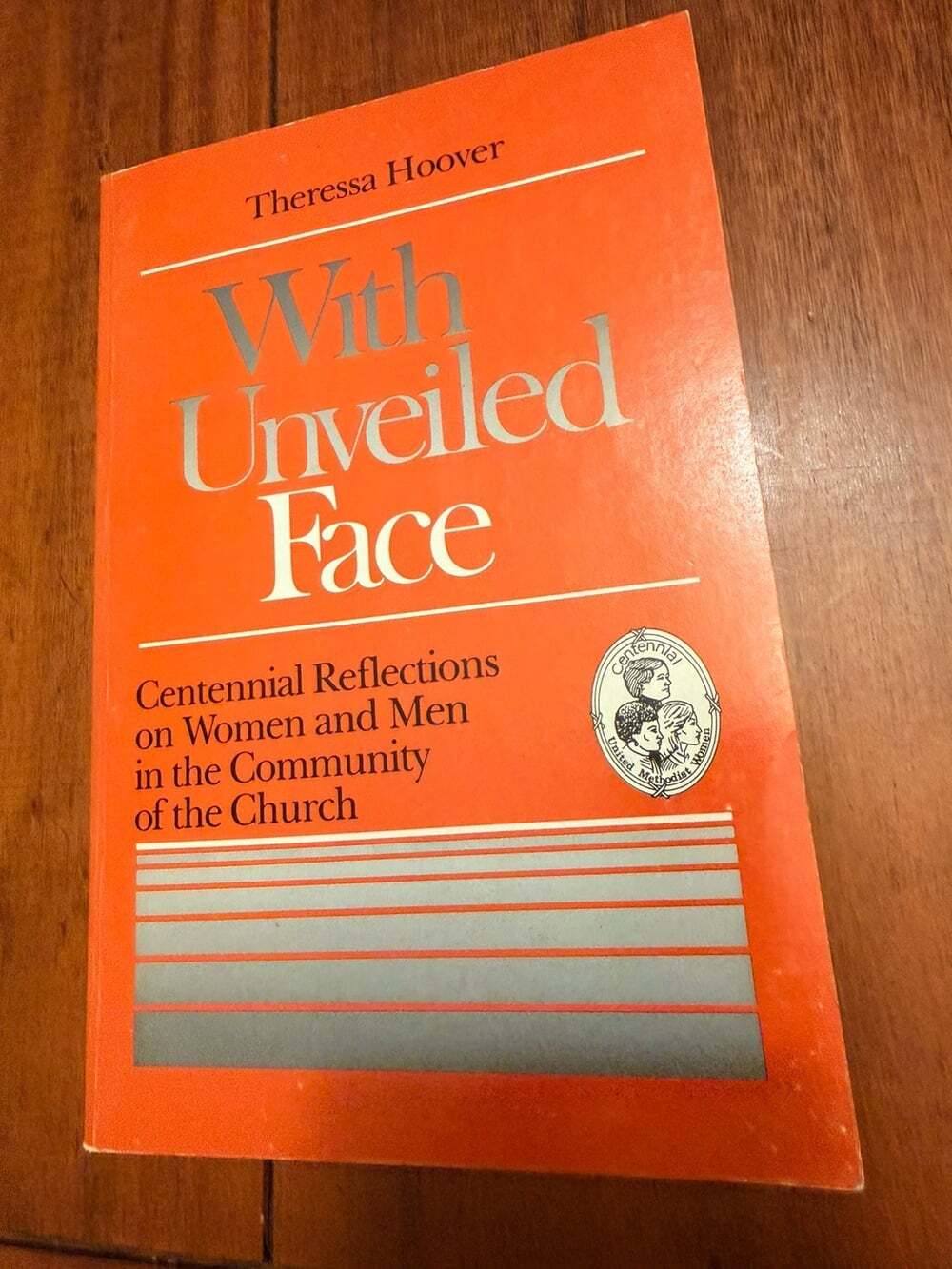 SIGNED With Unveiled Face Theressa Hoover 1983 Methodist Women First Ed PB